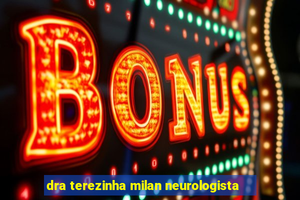 dra terezinha milan neurologista