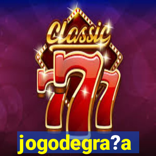 jogodegra?a