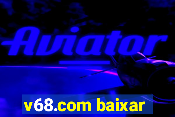 v68.com baixar