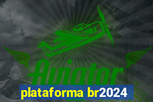 plataforma br2024