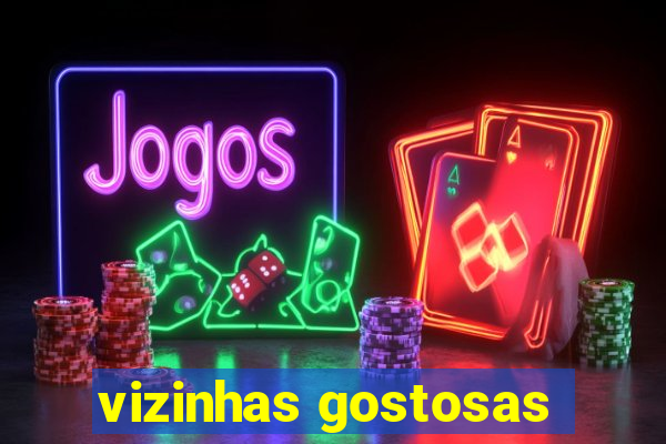 vizinhas gostosas