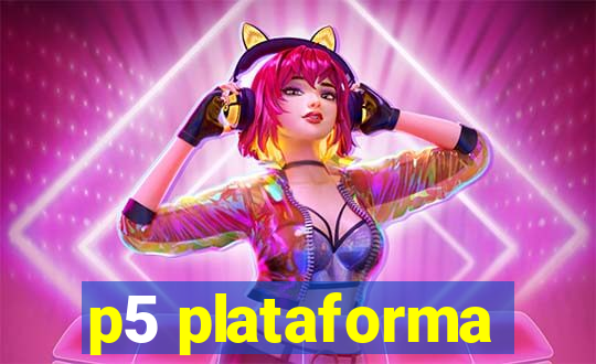 p5 plataforma