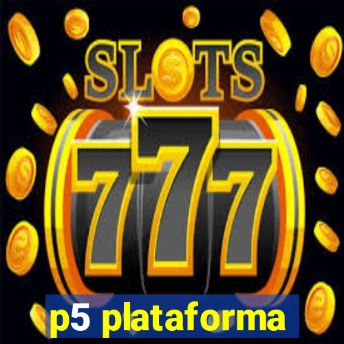 p5 plataforma