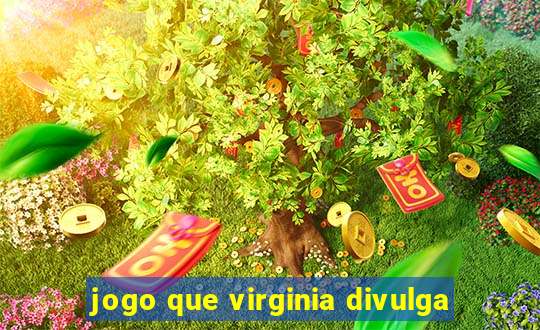 jogo que virginia divulga