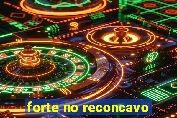 forte no reconcavo