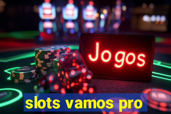 slots vamos pro