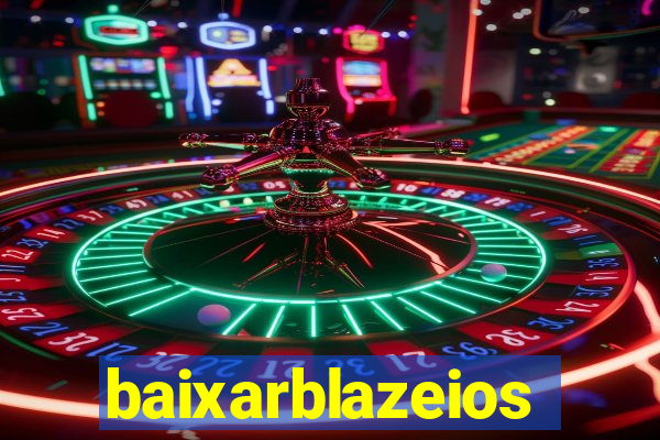 baixarblazeios