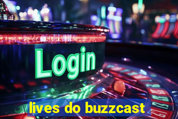 lives do buzzcast