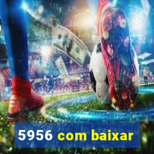 5956 com baixar