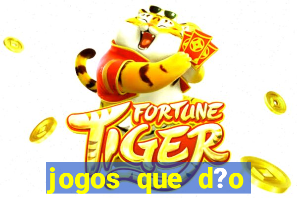 jogos que d?o dinheiro de verdade sem precisar depositar