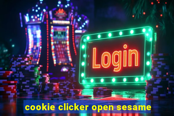 cookie clicker open sesame