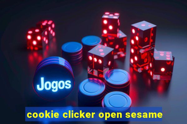 cookie clicker open sesame