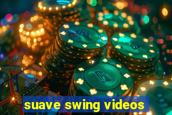 suave swing videos