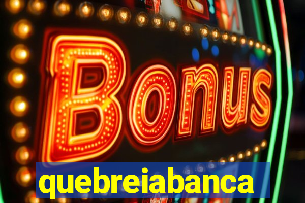 quebreiabanca