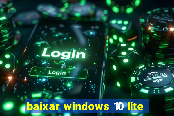 baixar windows 10 lite