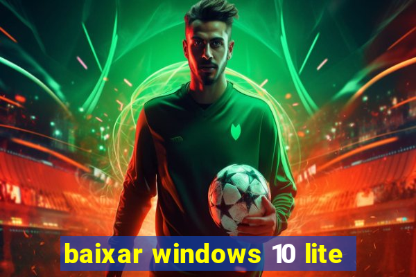 baixar windows 10 lite