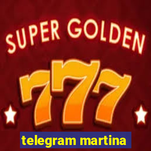 telegram martina