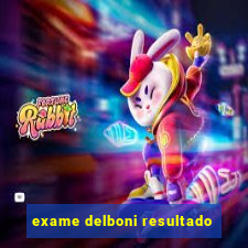 exame delboni resultado