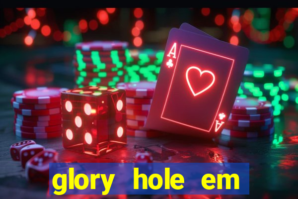 glory hole em porto alegre