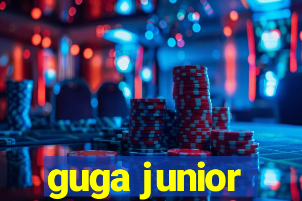 guga junior