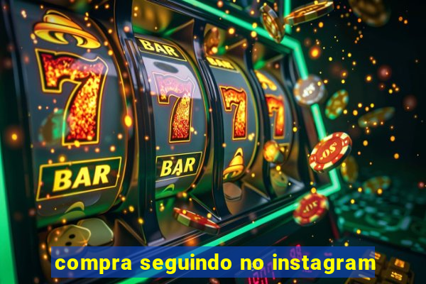 compra seguindo no instagram