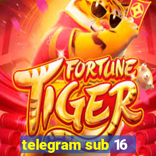 telegram sub 16