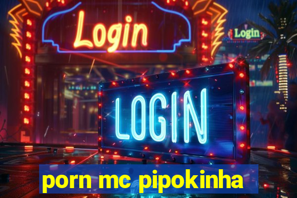 porn mc pipokinha