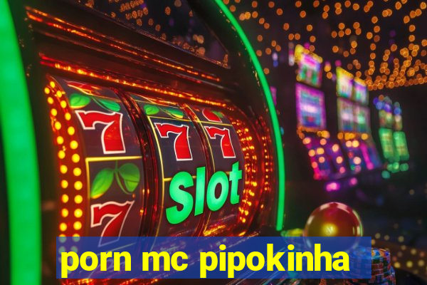 porn mc pipokinha