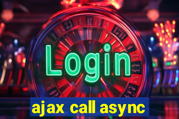 ajax call async