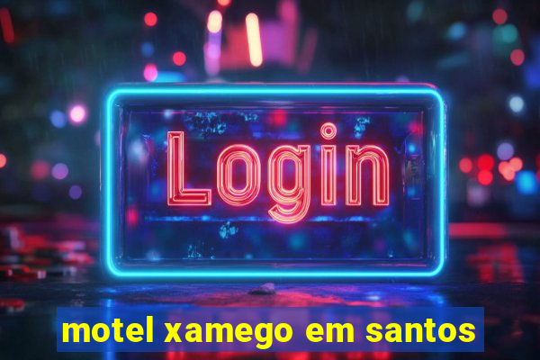 motel xamego em santos