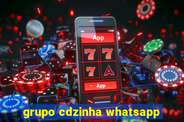 grupo cdzinha whatsapp