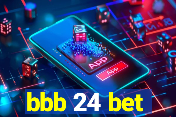 bbb 24 bet