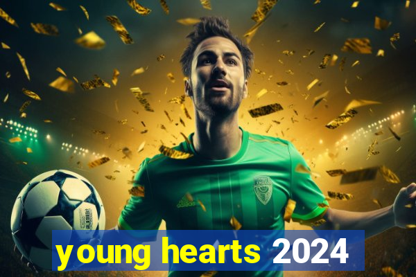 young hearts 2024