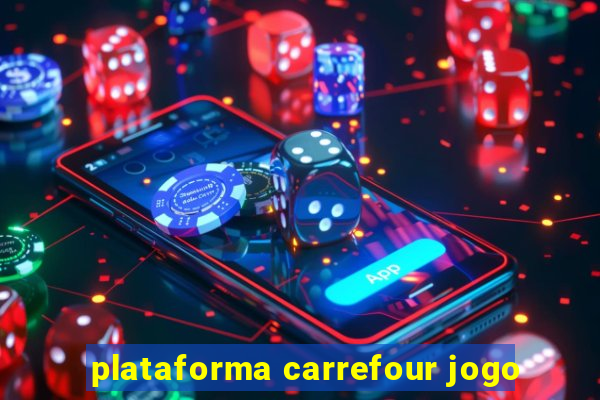 plataforma carrefour jogo