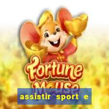 assistir sport e ponte preta