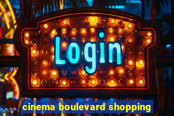 cinema boulevard shopping