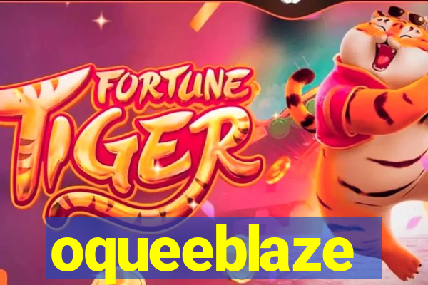 oqueeblaze