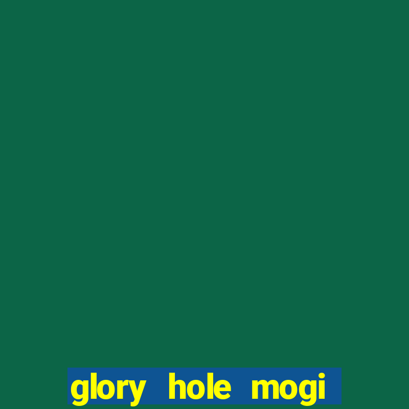 glory hole mogi das cruzes