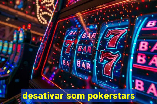 desativar som pokerstars