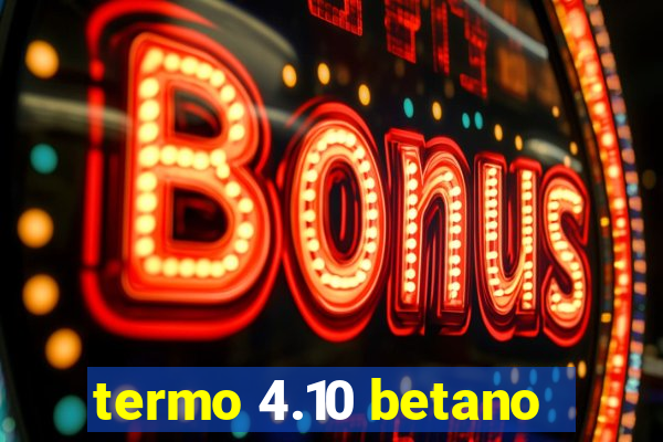 termo 4.10 betano