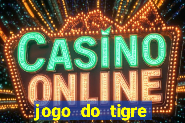 jogo do tigre deposito minimo 1 real