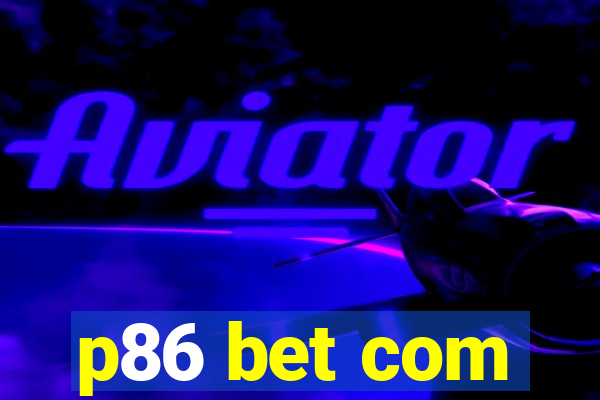 p86 bet com