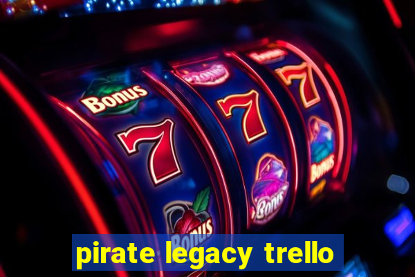 pirate legacy trello