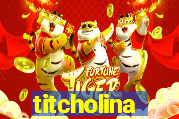 titcholina