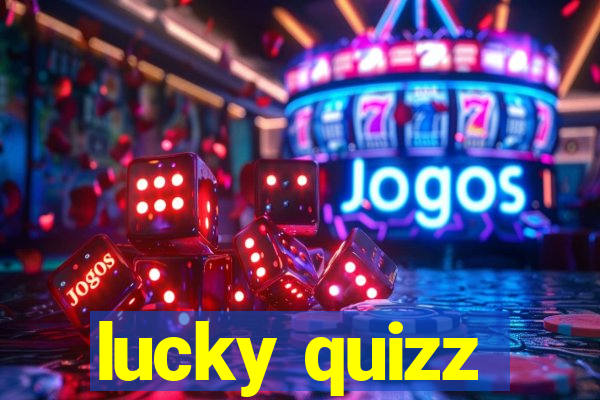 lucky quizz