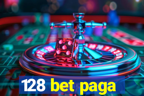 128 bet paga