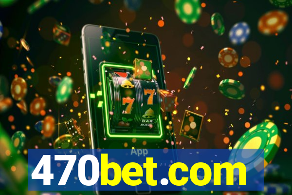 470bet.com