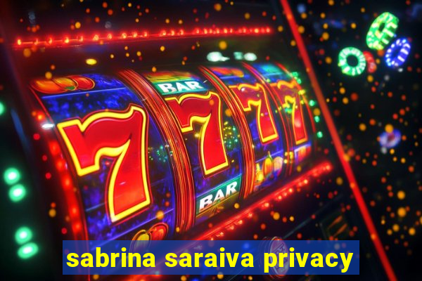 sabrina saraiva privacy