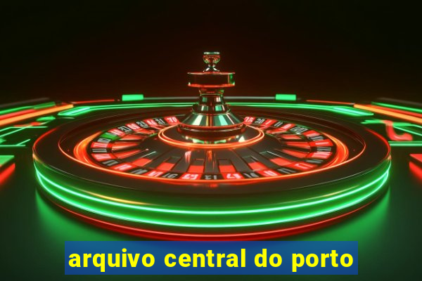 arquivo central do porto