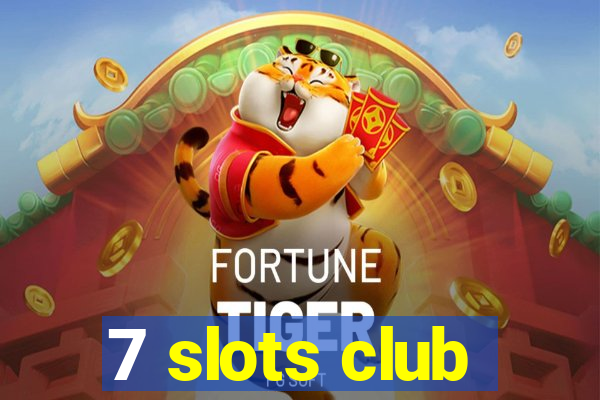 7 slots club